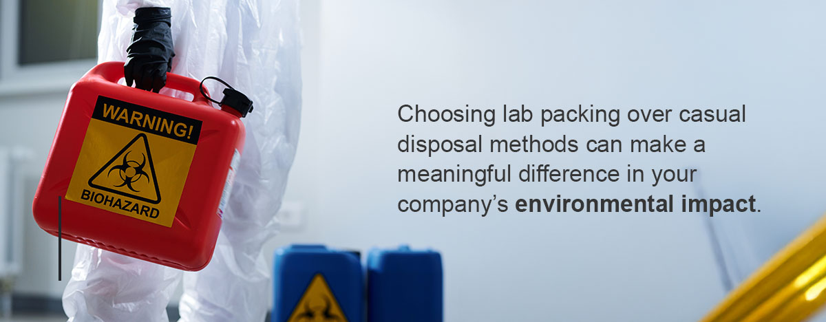 Choosing lab packing over casual disposal methods can make a meaningful difference in your company’s environmental impact